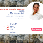 Palestra: Me aposentei! É preciso encontrar novas inspirações e novos desafios