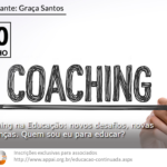 Coaching na Educação: Novos desafios, novas lideranças. Quem sou eu para educar?