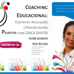 Palestra: Coaching Educacional, palestra com Graça Santos – Inscrições abertas